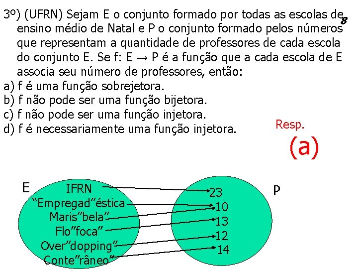 3º) (UFRN) Sejam E o conjunto formado por todas as escolas de 8 ensino