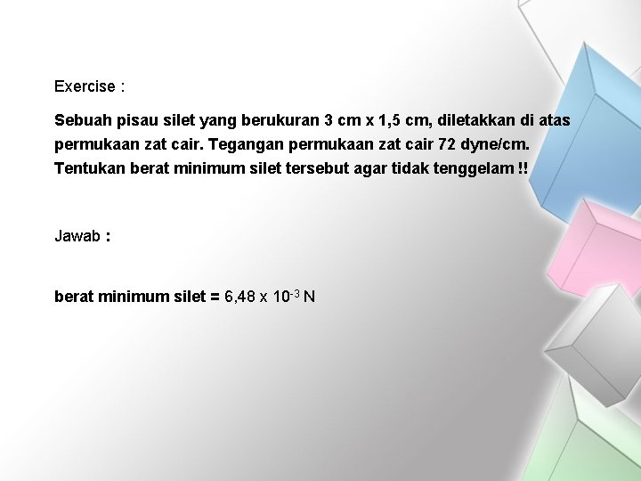 Exercise : Sebuah pisau silet yang berukuran 3 cm x 1, 5 cm, diletakkan