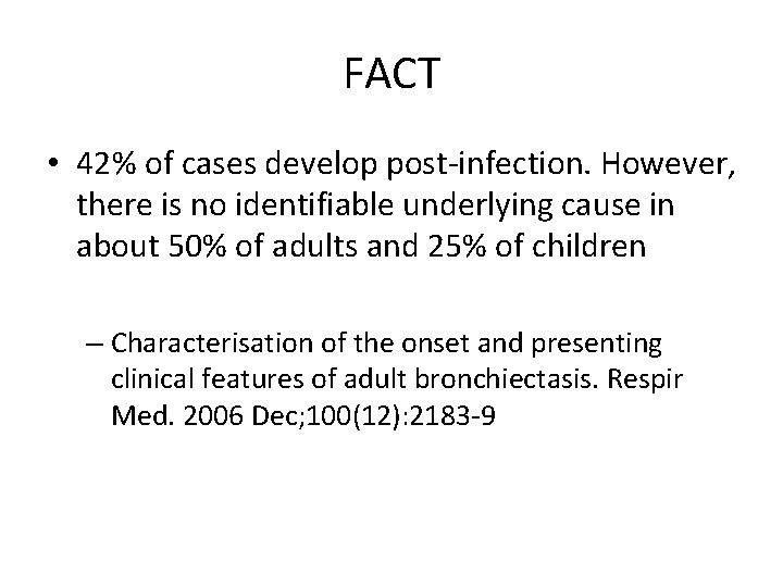 FACT • 42% of cases develop post-infection. However, there is no identifiable underlying cause