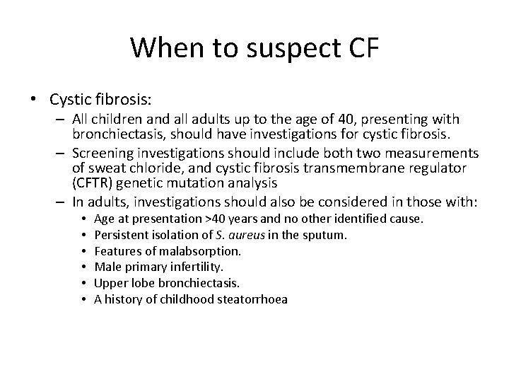 When to suspect CF • Cystic fibrosis: – All children and all adults up