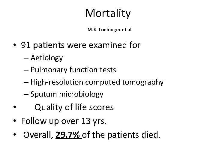Mortality M. R. Loebinger et al • 91 patients were examined for – Aetiology