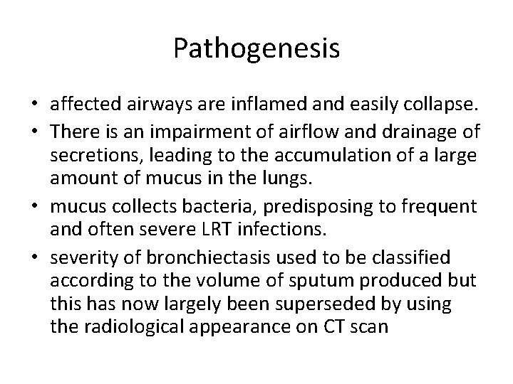 Pathogenesis • affected airways are inflamed and easily collapse. • There is an impairment