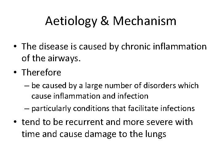 Aetiology & Mechanism • The disease is caused by chronic inflammation of the airways.