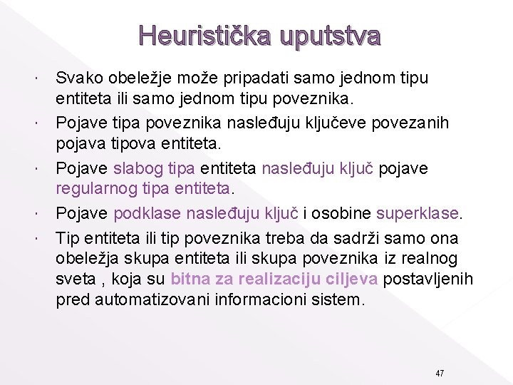 Heuristička uputstva Svako obeležje može pripadati samo jednom tipu entiteta ili samo jednom tipu