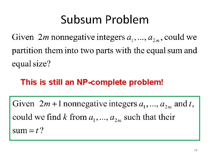 Subsum Problem This is still an NP-complete problem! 34 