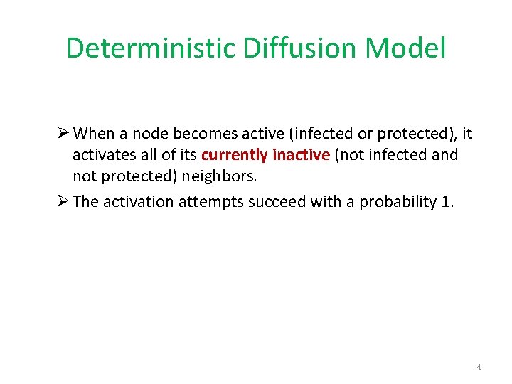 Deterministic Diffusion Model Ø When a node becomes active (infected or protected), it activates