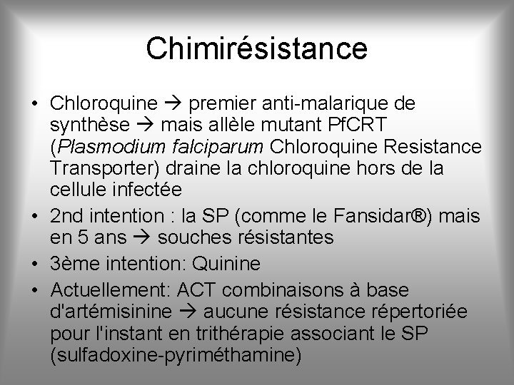 Chimirésistance • Chloroquine premier anti-malarique de synthèse mais allèle mutant Pf. CRT (Plasmodium falciparum