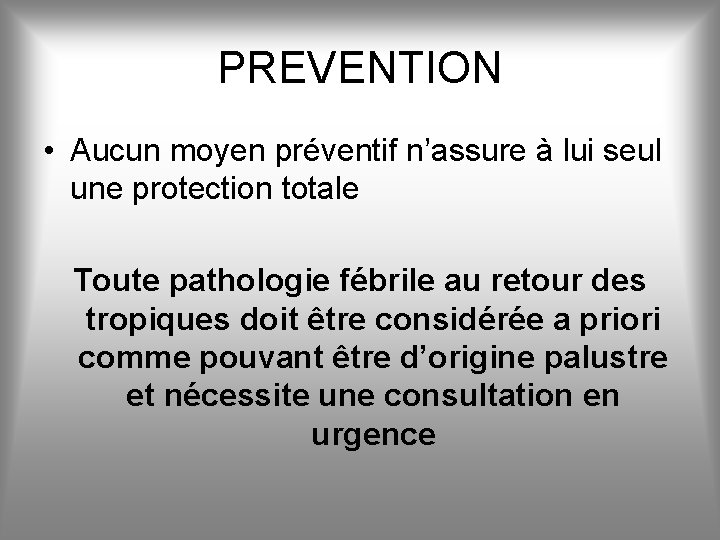 PREVENTION • Aucun moyen préventif n’assure à lui seul une protection totale Toute pathologie