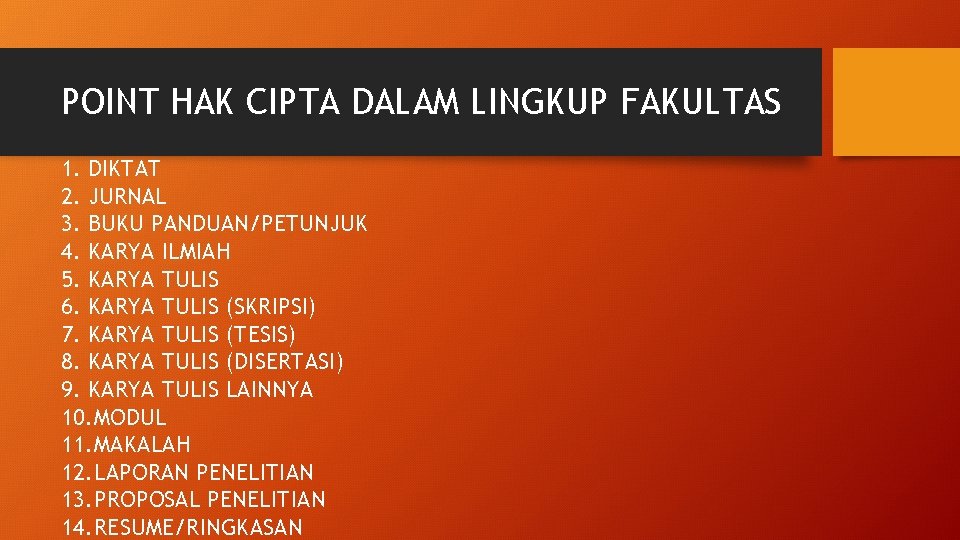 POINT HAK CIPTA DALAM LINGKUP FAKULTAS 1. DIKTAT 2. JURNAL 3. BUKU PANDUAN/PETUNJUK 4.