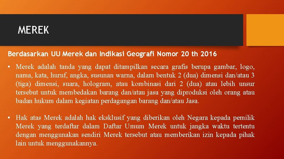 MEREK Berdasarkan UU Merek dan Indikasi Geografi Nomor 20 th 2016 • Merek adalah