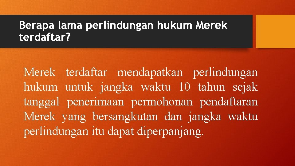 Berapa lama perlindungan hukum Merek terdaftar? Merek terdaftar mendapatkan perlindungan hukum untuk jangka waktu