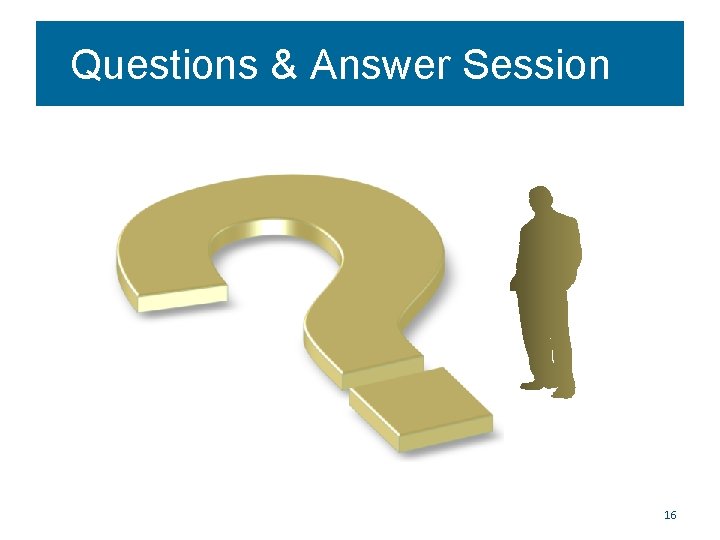 Questions & Answer Session 16 