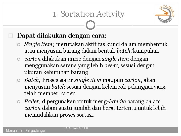 1. Sortation Activity � Dapat dilakukan dengan cara: Single Item; merupakan aktifitas kunci dalam