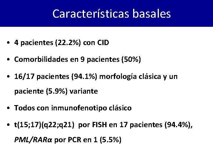 Características basales • 4 pacientes (22. 2%) con CID • Comorbilidades en 9 pacientes