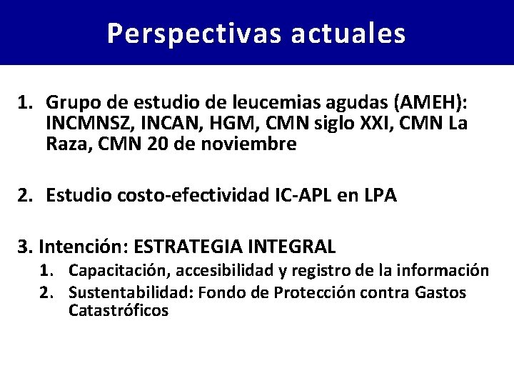 Perspectivas actuales 1. Grupo de estudio de leucemias agudas (AMEH): INCMNSZ, INCAN, HGM, CMN