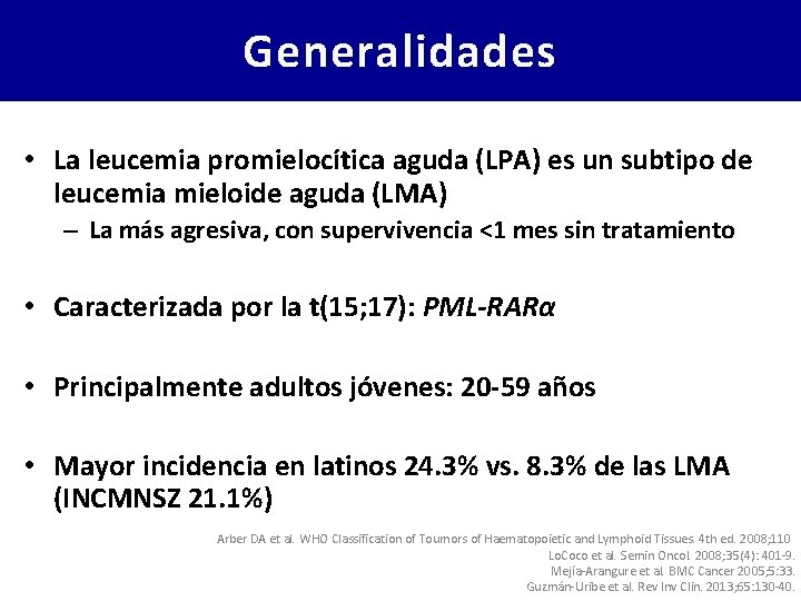 Generalidades • La leucemia promielocítica aguda (LPA) es un subtipo de leucemia mieloide aguda