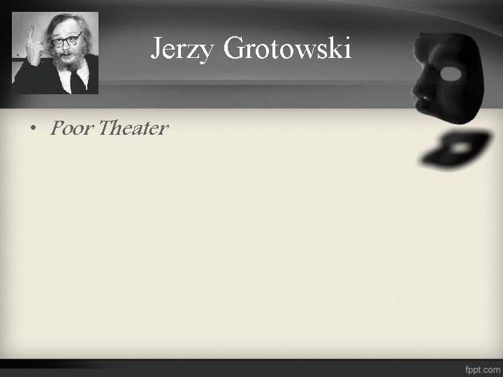Jerzy Grotowski • Poor Theater 
