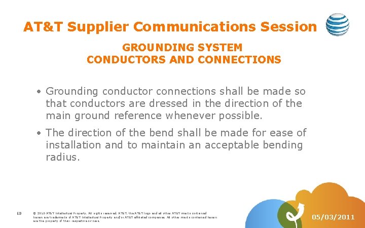 AT&T Supplier Communications Session GROUNDING SYSTEM CONDUCTORS AND CONNECTIONS Grounding conductor connections shall be