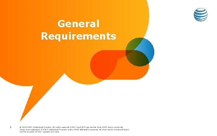 General Requirements 3 © 2010 AT&T Intellectual Property. All rights reserved. AT&T, the AT&T