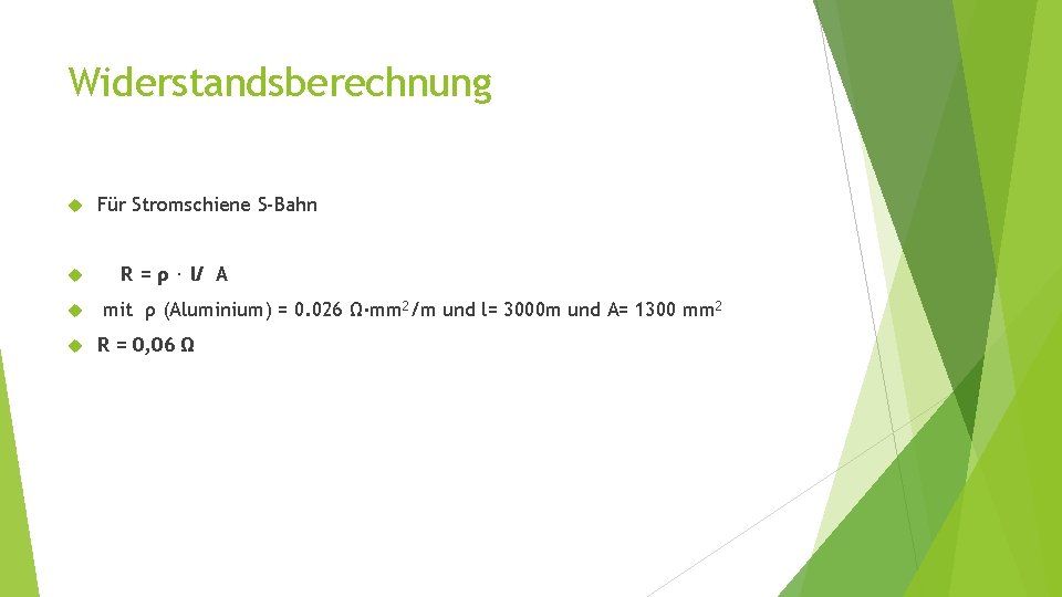 Widerstandsberechnung Für Stromschiene S-Bahn R = ρ ⋅ l/ A mit ρ (Aluminium) =