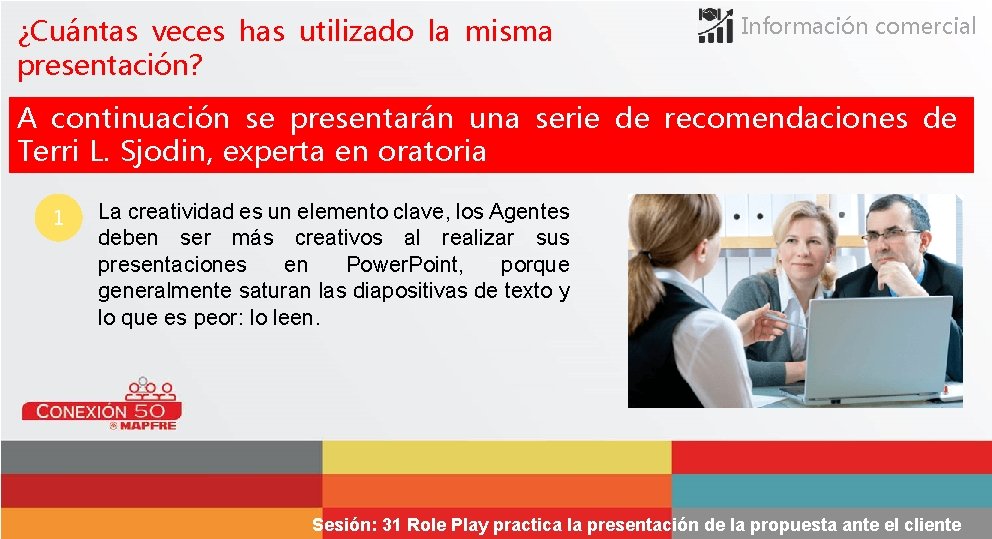 ¿Cuántas veces has utilizado la misma presentación? Información comercial A continuación se presentarán una