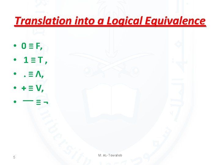 Translation into a Logical Equivalence • • • 5 0 ≡ F, 1≡T, . Translation into a Logical Equivalence • • • 5 0 ≡ F, 1≡T, .