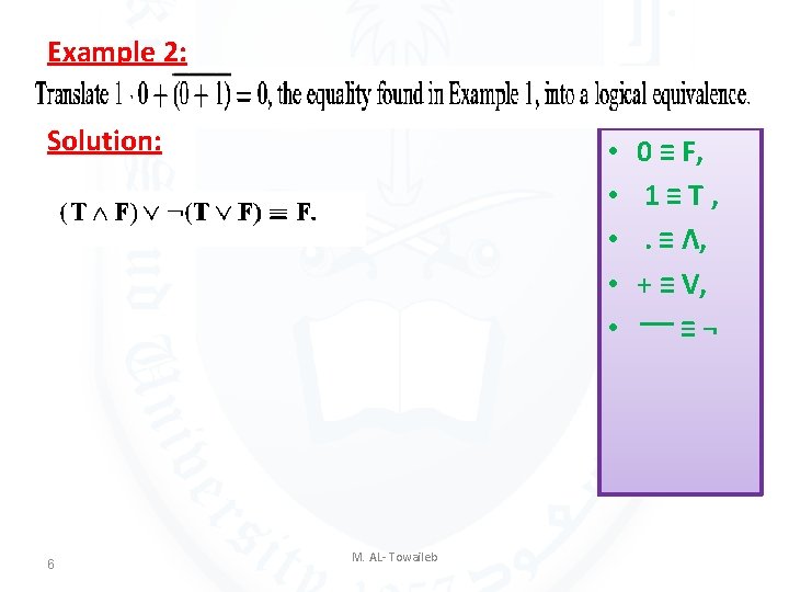 Example 2: Solution: 6 • • • M. AL- Towaileb 0 ≡ F, 1≡T, Example 2: Solution: 6 • • • M. AL- Towaileb 0 ≡ F, 1≡T,
