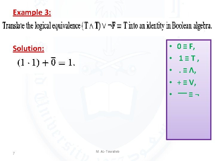 Example 3: • • • Solution: 7 M. AL- Towaileb 0 ≡ F, 1≡T, Example 3: • • • Solution: 7 M. AL- Towaileb 0 ≡ F, 1≡T,