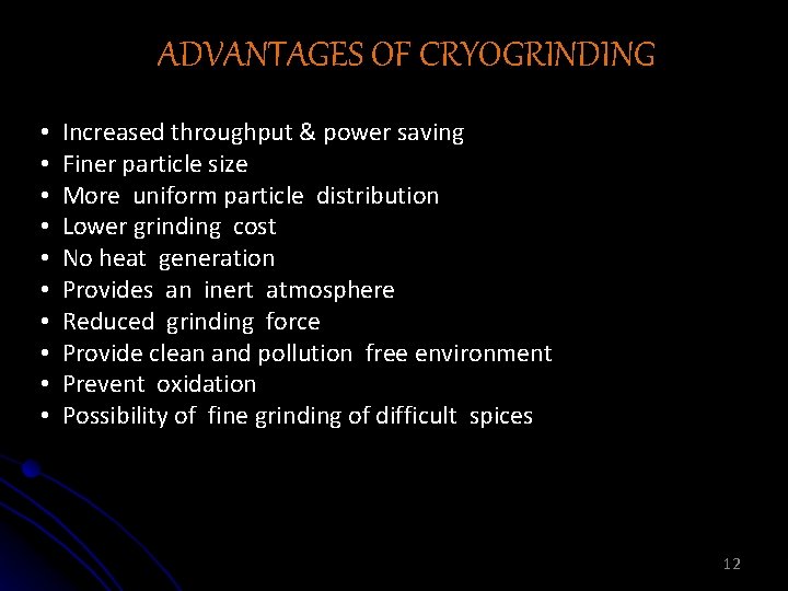 ADVANTAGES OF CRYOGRINDING • Increased throughput & power saving • Finer particle size •