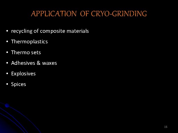 APPLICATION OF CRYO-GRINDING • recycling of composite materials • Thermoplastics • Thermo sets •