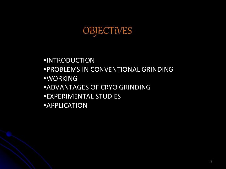 OBJECTi. VES • INTRODUCTION • PROBLEMS IN CONVENTIONAL GRINDING • WORKING • ADVANTAGES OF
