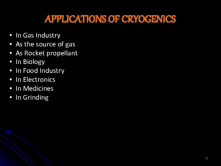 APPLICATIONS OF CRYOGENICS • In Gas Industry • As the source of gas •