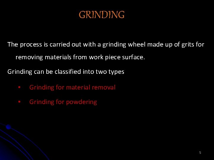 GRINDING The process is carried out with a grinding wheel made up of grits