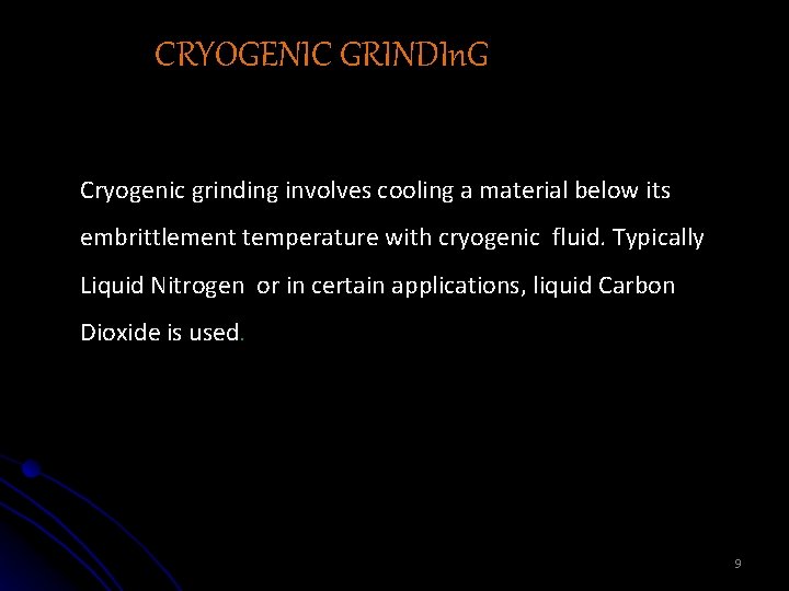 CRYOGENIC GRINDIn. G Cryogenic grinding involves cooling a material below its embrittlement temperature with