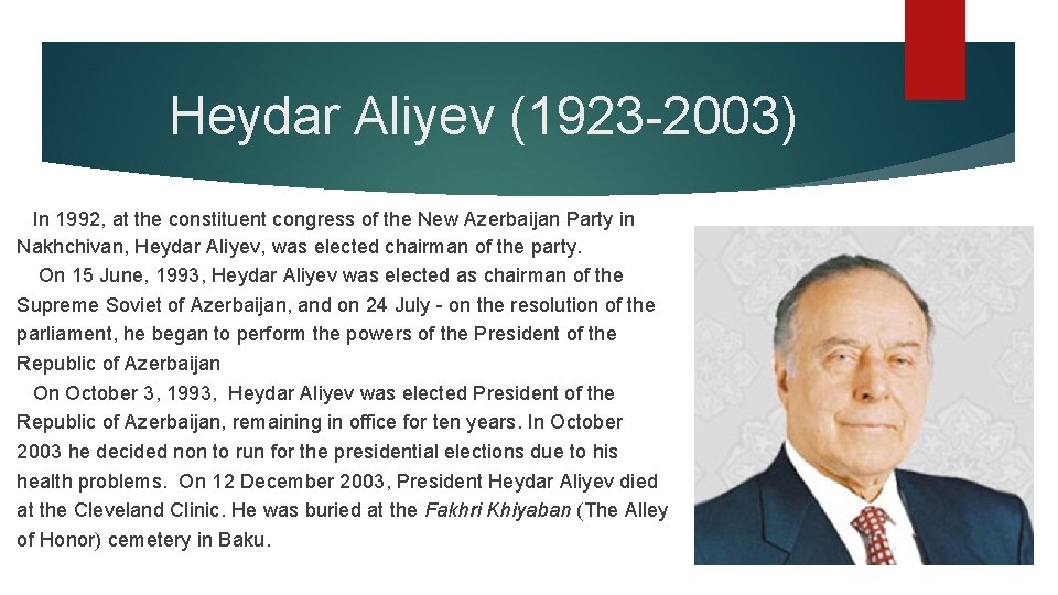 Heydar Aliyev (1923 -2003) In 1992, at the constituent congress of the New Azerbaijan