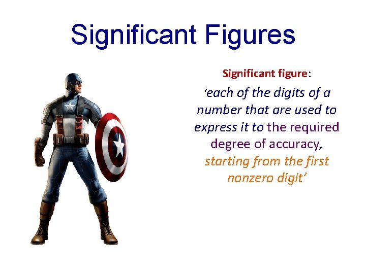 Significant Figures Significant figure: ‘each of the digits of a number that are used