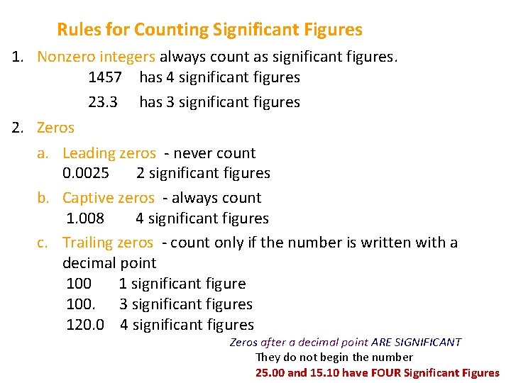 Rules for Counting Significant Figures 1. Nonzero integers always count as significant figures. 1457