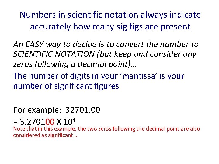 Numbers in scientific notation always indicate accurately how many sig figs are present An