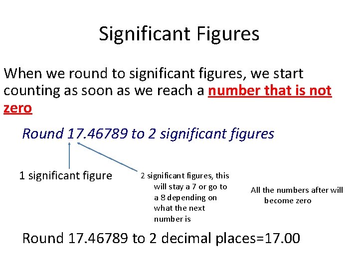 Significant Figures When we round to significant figures, we start counting as soon as