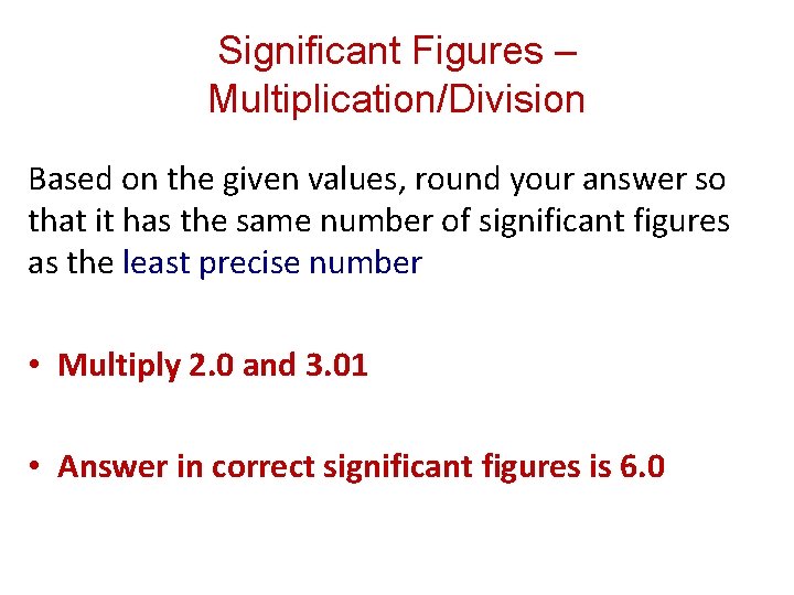 Significant Figures – Multiplication/Division Based on the given values, round your answer so that