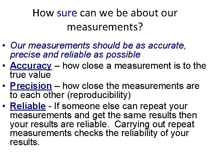 How sure can we be about our measurements? • Our measurements should be as