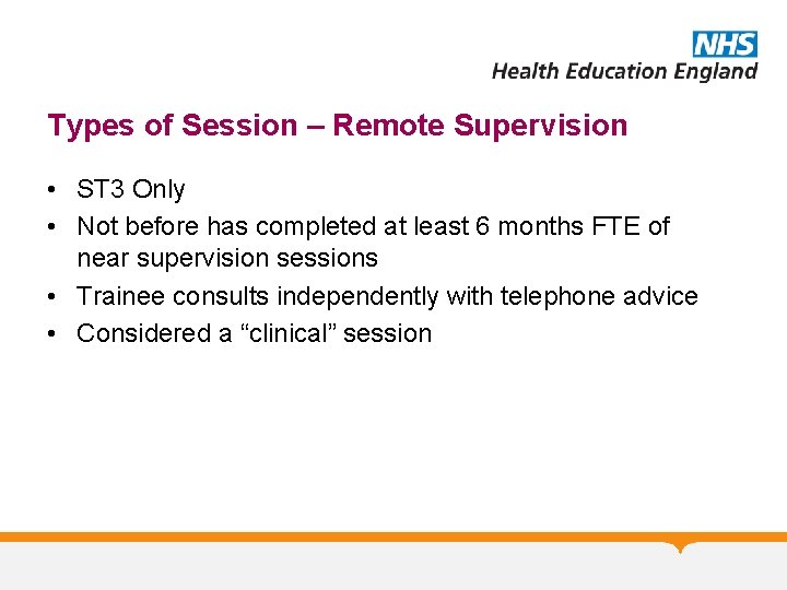 Types of Session – Remote Supervision • ST 3 Only • Not before has