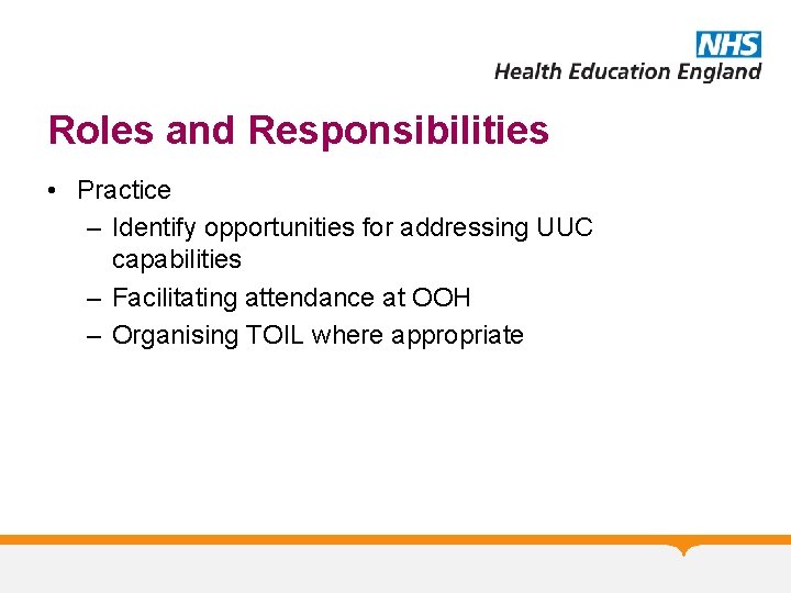 Roles and Responsibilities • Practice – Identify opportunities for addressing UUC capabilities – Facilitating