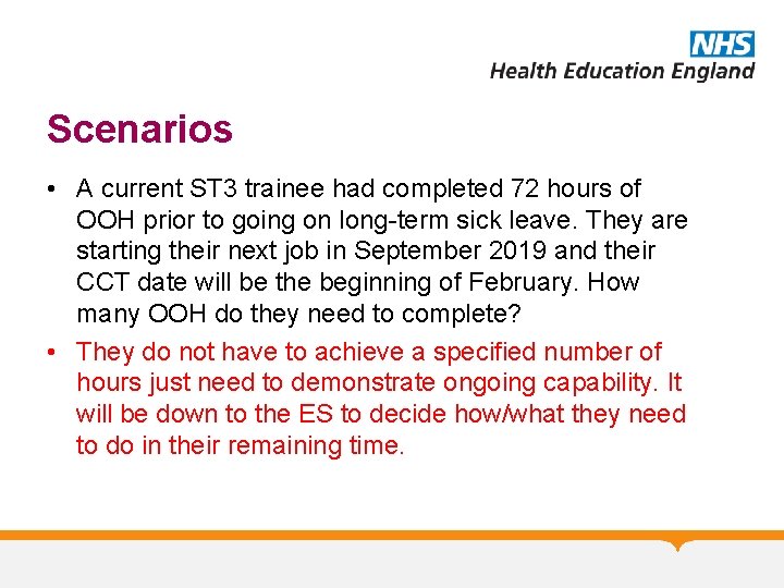 Scenarios • A current ST 3 trainee had completed 72 hours of OOH prior