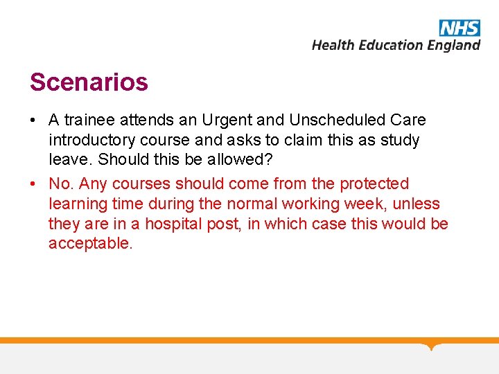 Scenarios • A trainee attends an Urgent and Unscheduled Care introductory course and asks