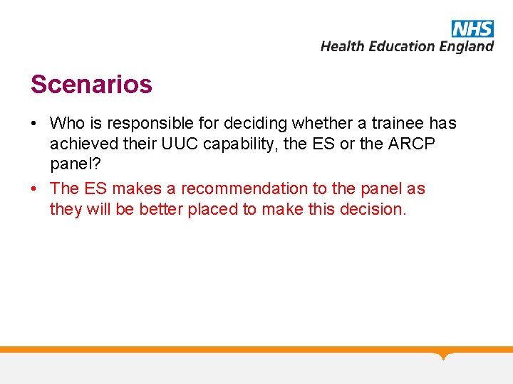Scenarios • Who is responsible for deciding whether a trainee has achieved their UUC