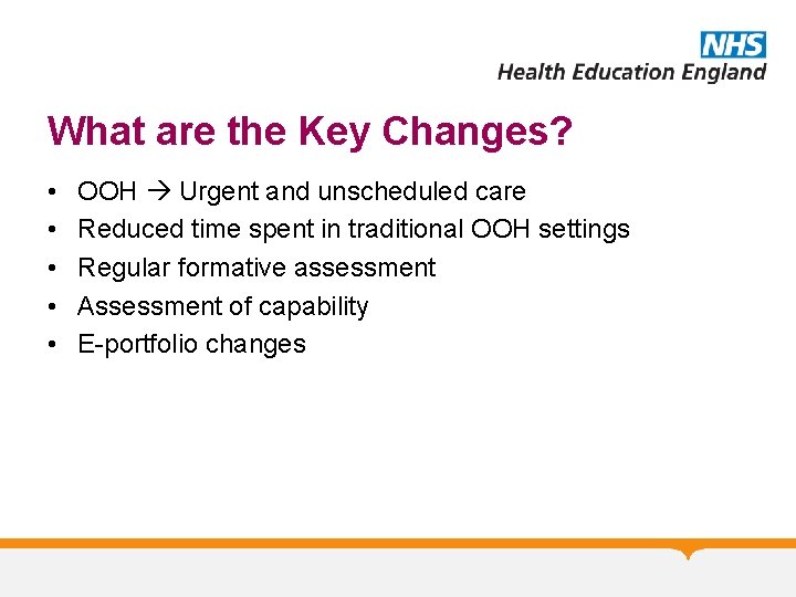 What are the Key Changes? • • • OOH Urgent and unscheduled care Reduced