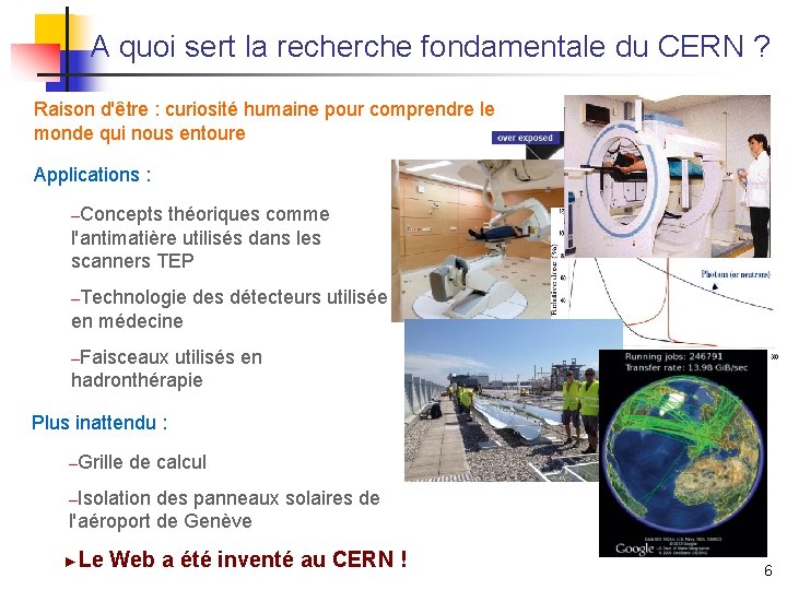 A quoi sert la recherche fondamentale du CERN ? Raison d'être : curiosité humaine