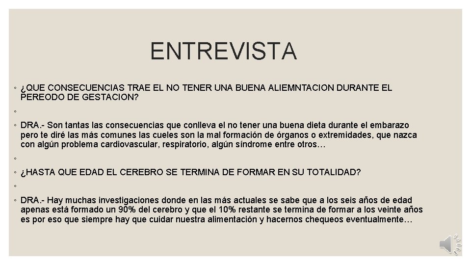  ENTREVISTA ◦ ¿QUE CONSECUENCIAS TRAE EL NO TENER UNA BUENA ALIEMNTACION DURANTE EL