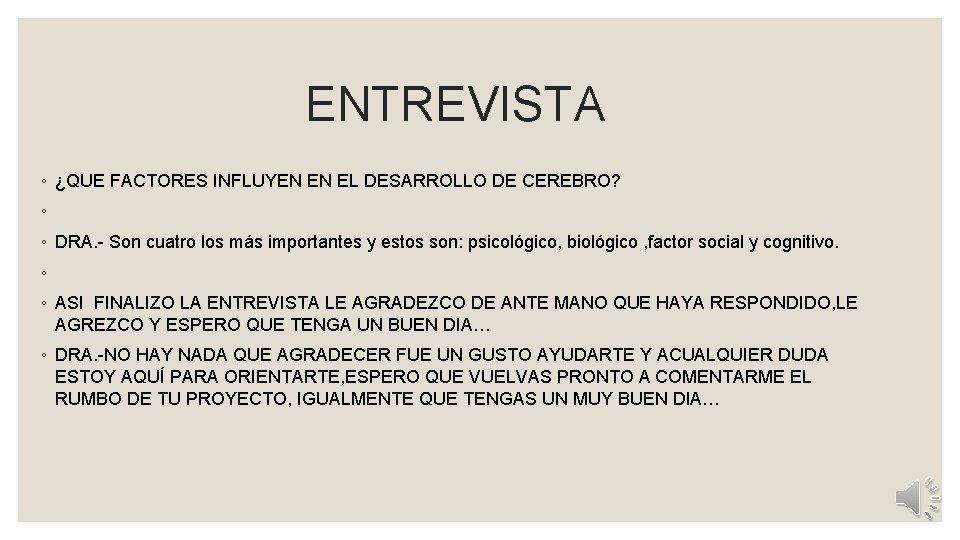  ENTREVISTA ◦ ¿QUE FACTORES INFLUYEN EN EL DESARROLLO DE CEREBRO? ◦ ◦ DRA.